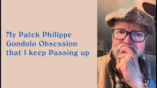 My Patek Philippe Gondolo Obsession that I keep Passing up  #VP122