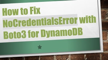 How to Fix NoCredentialsError with Boto3 for DynamoDB
