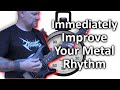 IMMEDIATELY Improve Your Metal Rhythm Playing!