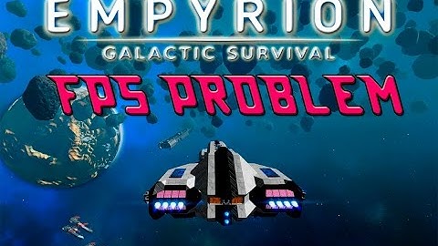 Epic - Critical FPS DROP In Empyrion Galactic Survival