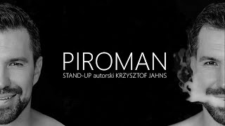 Krzysztof Jahns | PIROMAN | całe nagranie | stand-up 2020