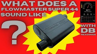 How loud is a 44 Series? Flowmaster Super 44 Series Muffler Install w/Db Readings