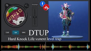 DTUP   Remix Hard Knock Life vs Next level trap en fortnite