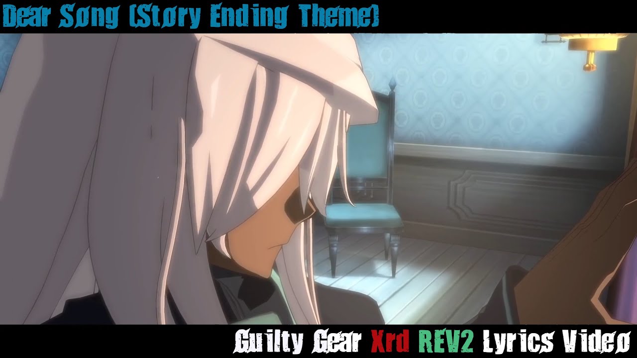 Dear Song (Rev2 Story Credits) Lyrics Video - Guilty Gear Xrd Dear Song (Rev2 Story Credits) Lyrics Video - Guilty Gear Xrd