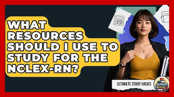 What Resources Should I Use To Study For The NCLEX-RN? - Ultimate Study Hacks