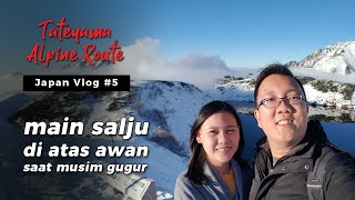 JAPAN VLOG #5  Alpine Route, main salju di atas awan saat autumn.