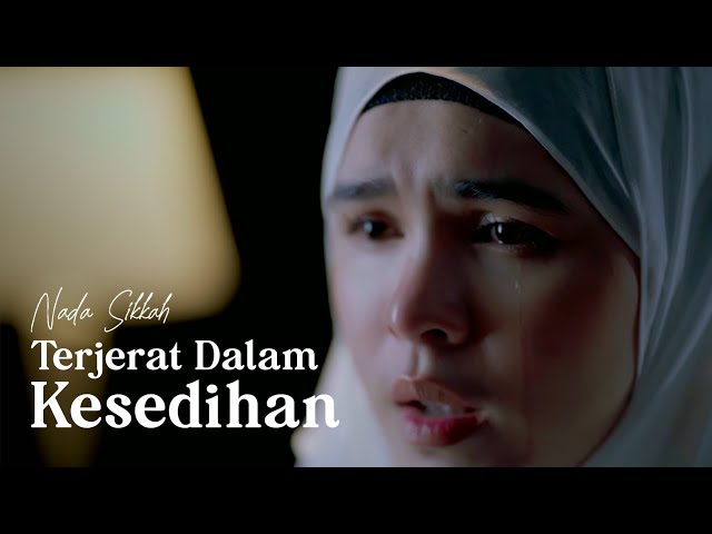 Nada Sikkah - Terjerat Dalam Kesedihan (Official Music Video) class=