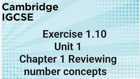 Exercise 1.10 | IGCSE Cambridge Board | Unit 1 | Chapter 1