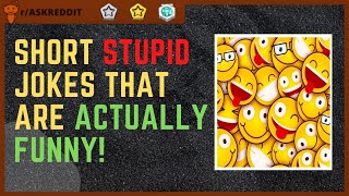 Dumb Jokes That Are Actually Funny (AskReddit)