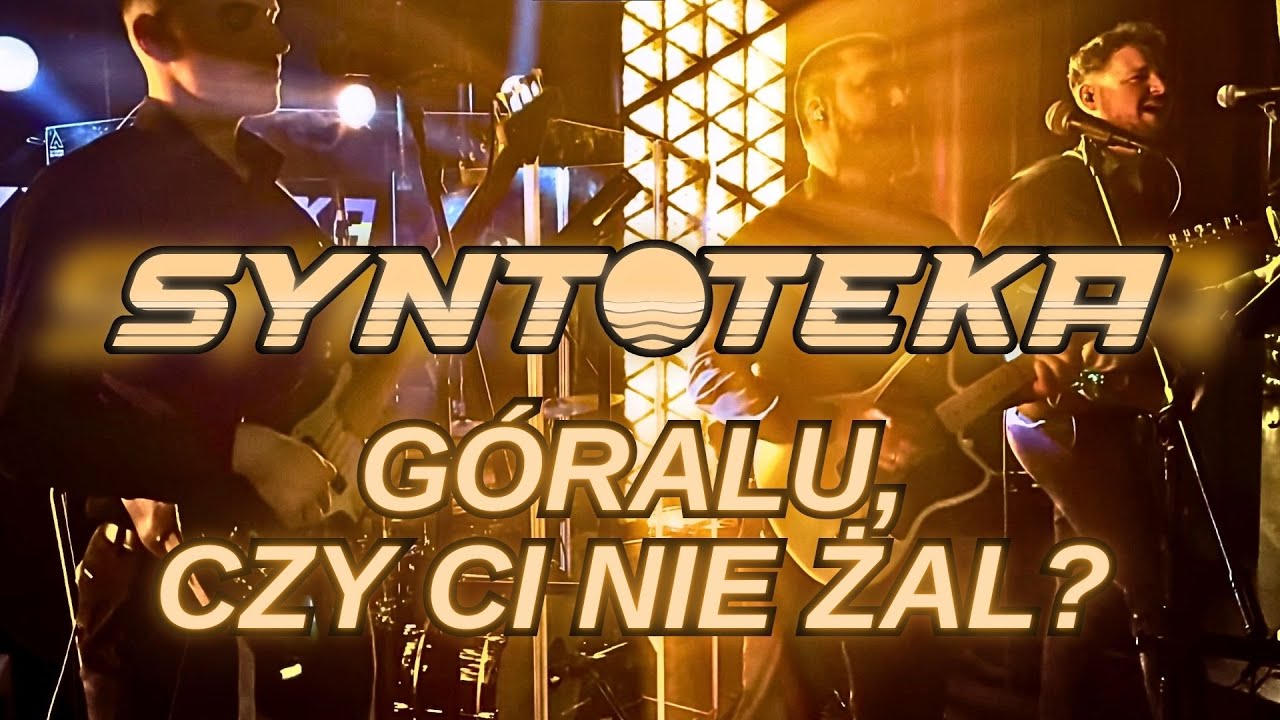 Góralu, czy ci nie żal - Syntoteka NA ŻYWO