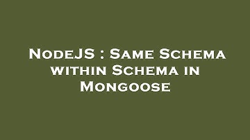NodeJS : Same Schema within Schema in Mongoose