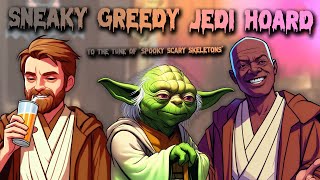 Sneaky Greedy Jedi Hoard - To The Tune Of Spooky Scary Skeletons Star Wars Parody