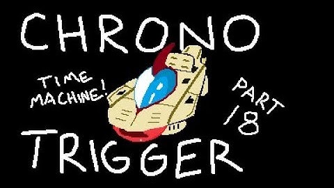 An Epoch Adventure - Chrono Trigger - Part 18 (Break The Seal!)