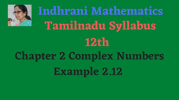 Tamilnadu stateboard syllabus 12th chapter 2 Complex Numbers Example 2.12