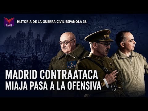 HISTORY OF THE SPANISH CIVIL WAR 38, MADRID COUNTERATTACKS. MIAJA GOES ON THE OFFENSIVE.