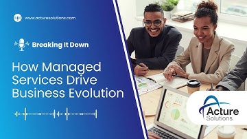 Why Use Managed IT Services: How Managed Services Drive Business Evolution
