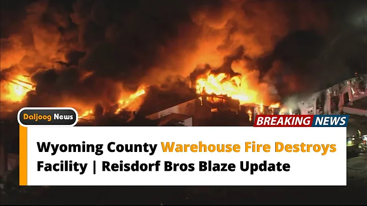 Wyoming County Warehouse Fire Destroys Facility | Reisdorf Bros Blaze Update