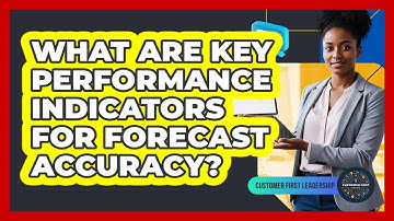 What Are Key Performance Indicators For Forecast Accuracy?