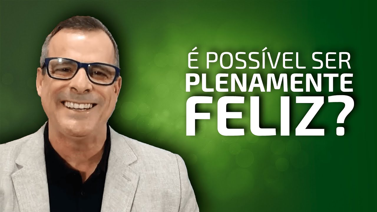 É Possível Ser Plenamente Feliz Youtube