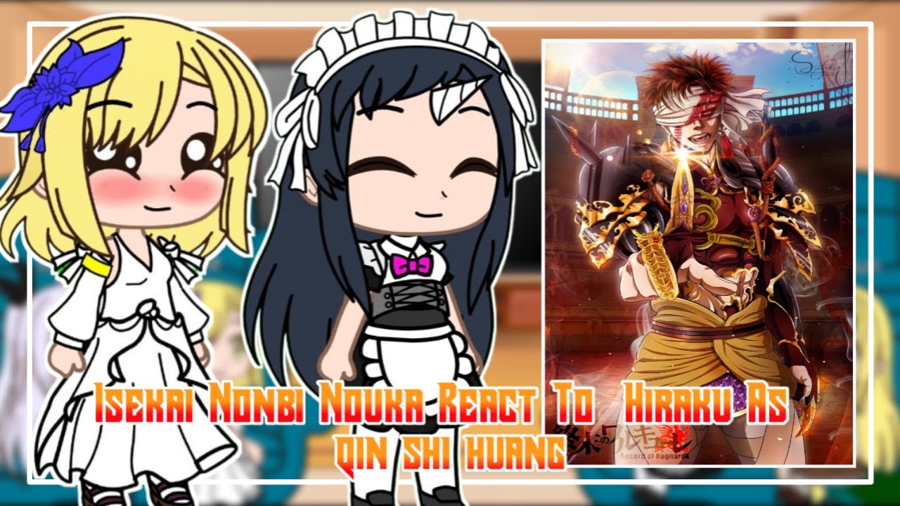 Isekai Nonbiri Nouka React To Hiraku As Qin Shi Huang | GachaTuber