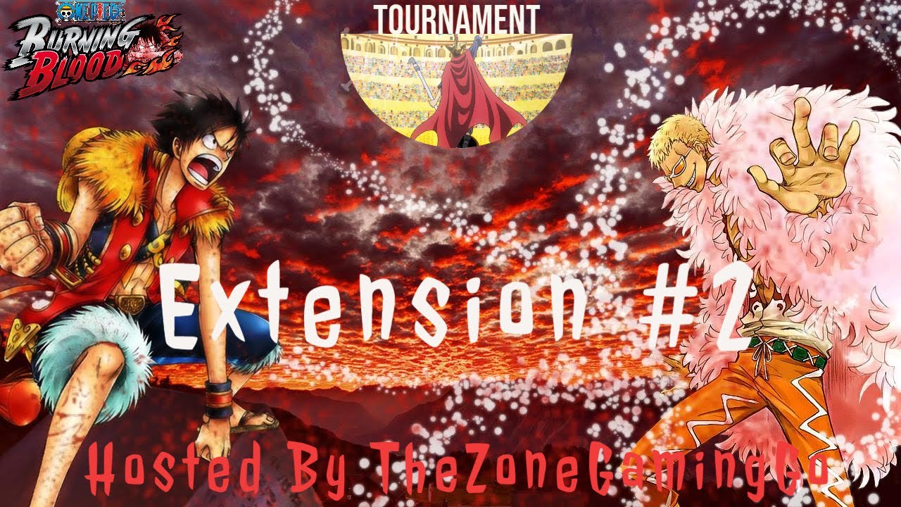 Tournament : Extension #2 (Aug 16 2020) -  One Piece Burning Blood (Timestamped)