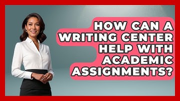 How Can a Writing Center Help with Academic Assignments? | The College Explorer