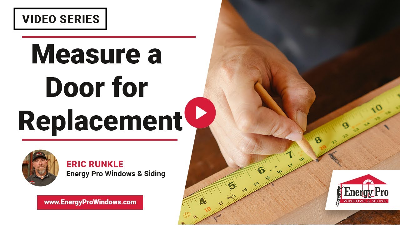 How Do You Measure a Door for Replacement? | Energy Pro Windows & Siding