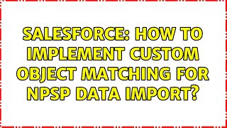 Salesforce: How to implement custom object matching for NPSP data import?