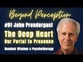 91  the deep heart our portal to presence  nondual wisdom  psychotherapy  john prendergast