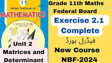 Exercise 2.1 Complete Grade 11th Maths Federal Board New course NBF 2024 Matrices And Determinants