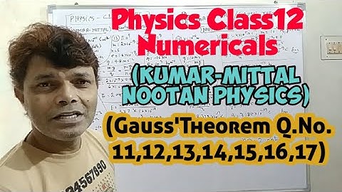 Physics Class12 :(Numericals) (Kumar-Mittal) NOOTAN PHYSICS// (Gauss