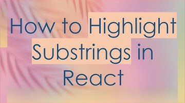 How to Highlight Substrings in React