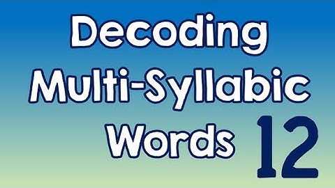 Decoding Multi-Syllabic Words episode 12