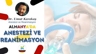 Almanya'da Anestezi ve Reanimasyon  Dr. Umut Karakaş