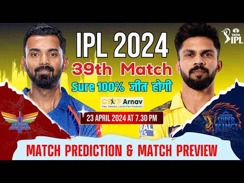 Chennai vs Lucknow IPL 2024 39th Match Prediction Today