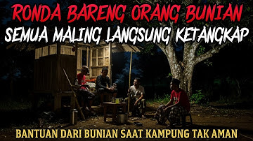 RONDA BARENG ORANG BUNIAN, SEMUA MALING LANGSUNG TERTANGKAP - cerita mistis