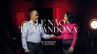 Zé Marques e Santina - ( Ele não te abandona )