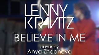 Lenny Kravitz - Believe in Me (cover by Anya Zhdanova)