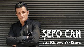 Şefo Can - Seni Kimseye Yar Etmem Resimi