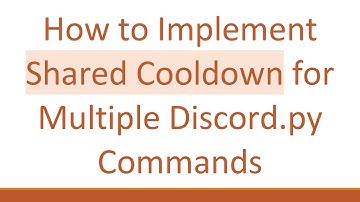 How to Implement Shared Cooldown for Multiple Discord.py Commands