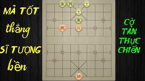 Mã Tốt Thắng Sĩ Tượng Bền #1 | Cờ Tàn Thực Chiến