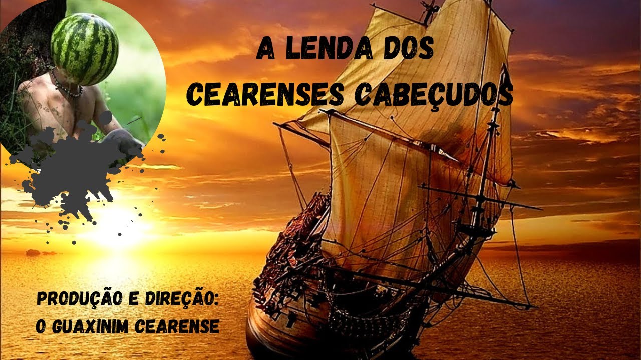 A Lenda dos Cearenses Cabeçudos - YouTube