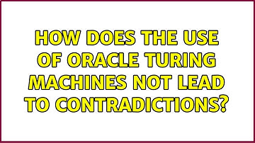 How does the use of oracle Turing machines not lead to contradictions? (2 Solutions!!)