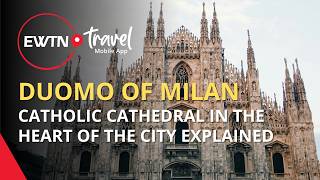 Duomo di Milano Explained - See Milan's Catholic Cathedral | EWTN Travel App