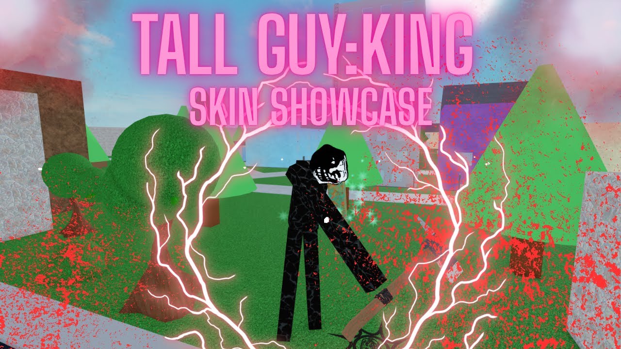 TALL GUY:KING SKIN SHOWCASE !  I  Trollge Universe Incident