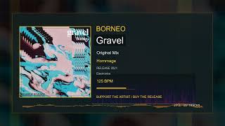 Borneo - Gravel (Original Mix) Hommage