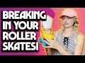 How to Break In Your Skates