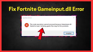 Fix The Code Execution Cannot Proceed Because Gameinput.dll Failed To Load In Fortnite