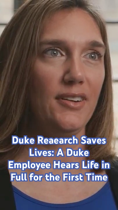 Saved by Duke Research: A Duke Employee Hears Life in Full for the First Time