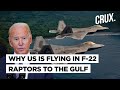 Biden Sends F-22s To UAE, Pledges Support To Saudi Arabia, But Is It More About China Than Houthis?